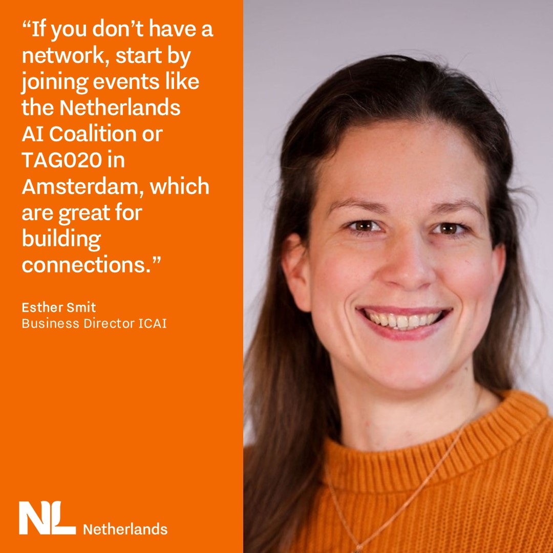 Quote by Esther“If you don’t have a network, start by joining events like the Netherlands AI Coalition or TAG020 in Amsterdam, which are great for building connections.”